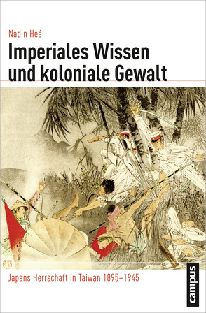 Imperiales Wissen und koloniale Gewalt von Heé,  Nadin