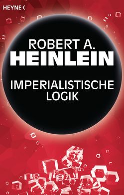 Imperialistische Logik von Heinlein,  Robert A., Hundertmarck,  Rosemarie