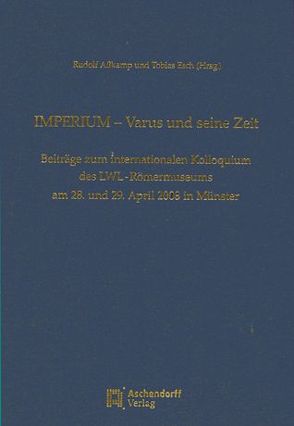 Imperium – Varus und seine Zeit von Asskamp,  Rudolf, Esch,  Tobias