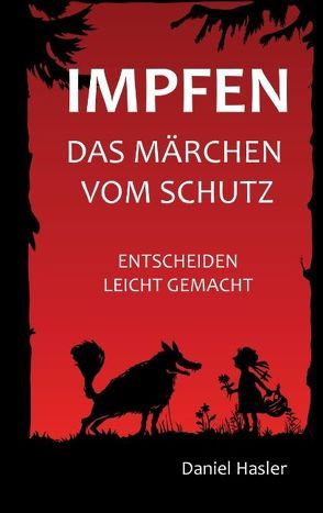 Impfen – Das Märchen vom Schutz von Hasler,  Daniel