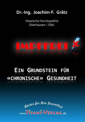 Impffrei – Ein Grundstein für ‚chronische‘ Gesundheit von Grätz,  Joachim F