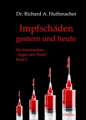 Impfschäden – gestern und heute von Dr. Huthmacher,  Richard A.