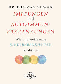 Impfungen und Autoimmunerkrankungen von Cowan,  Thomas, Mörtl,  Tobias