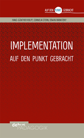 Implementation auf den Punkt gebracht von Radnitzky,  Edwin, Rolff,  Hans-Günter, Stern,  Cornelia