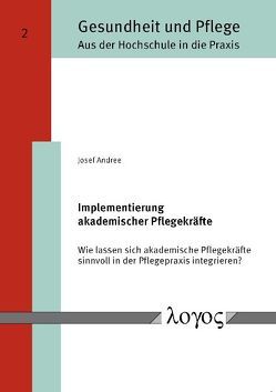 Implementierung akademischer Pflegekräfte von Andree,  Josef