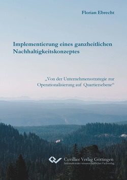 Implementierung eines ganzheitlichen Nachhaltigkeitskonzeptes von Ebrecht,  Florian