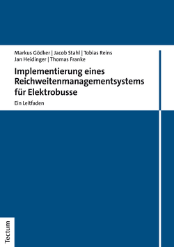 Implementierung eines Reichweitenmanagementsystems für Elektrobusse von Franke,  Thomas, Gödker,  Markus, Heidinger,  Jan, Reins,  Tobias, Stahl,  Jacob