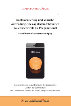 Implementierung und klinische Anwendung eines ap-plikationsbasierten Kaueffizienztests für Pflegeperso-nal (Mini-Dental-Assessment-App) von Gäbler,  Clara Sophie