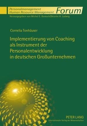 Implementierung von Coaching als Instrument der Personalentwicklung in deutschen Großunternehmen von Tonhäuser,  Cornelia