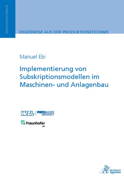 Implementierung von Subskriptionsmodellen im Maschinen- und Anlagenbau von Ebi,  Manuel