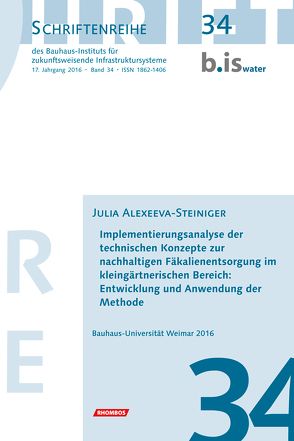 Implementierungsanalyse der technischen Konzepte zur nachhaltigen Fäkalienentsorgung im kleingärtnerischen Bereich: Entwicklung und Anwendung der Methode von Alexeeva-Steiniger,  Julia