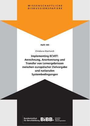 Implementing ECVET: Anrechnung, Anerkennung und Transfer von Lernergebnissen zwischen europäischer Zielvorgabe und nationalen Systembedingungen von Bundesinstitut für Berufsbildung (BIBB), Eberhardt,  Christiane