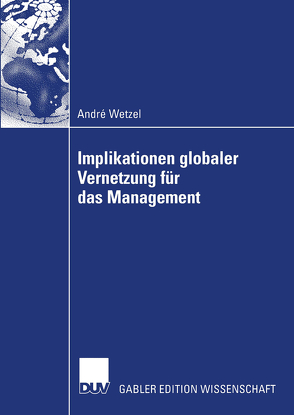 Implikationen globaler Vernetzung für das Management von Wetzel,  André