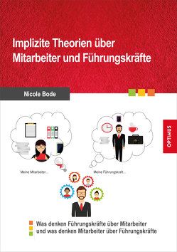 Implizite Theorien über Mitarbeiter und Führungskräfte von Bode,  Nicole