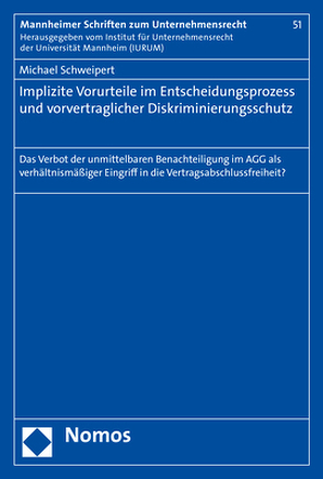 Implizite Vorurteile im Entscheidungsprozess und vorvertraglicher Diskriminierungsschutz von Schweipert,  Michael