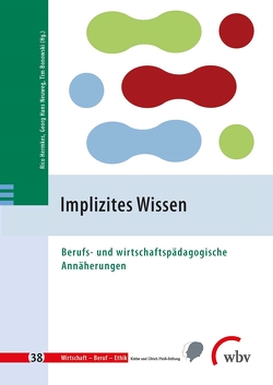 Implizites Wissen von Bonowski,  Tim, Hermkes,  Rico, Neuweg,  Georg Hans