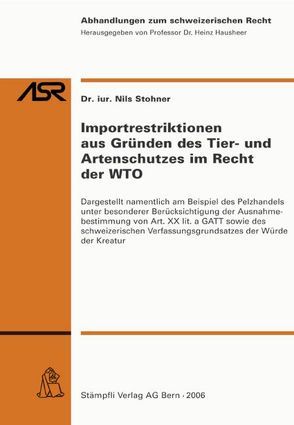 Importrestriktionen aus Gründen des Tier- und Artenschutzes im Recht der WTO von Stohner,  Nils