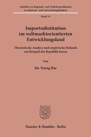 Importsubstitution im weltmarktorientierten Entwicklungsland. von Bae,  Jin-Young