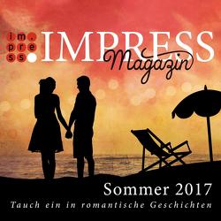 Impress Magazin Sommer 2017 (Mai-Juli): Tauch ein in romantische Geschichten von Jager,  Jennifer Alice, Kuhn,  Laura, Lorenz,  Anika, Riese,  Vanessa, Savas,  Anna, Schinko,  Barbara, Schmitt-Egner,  Isabell, Taus,  Ina, Wandres,  Kathrin, Wolf,  Jennifer