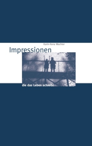 Impressionen von Wachter,  Karin-Ilona