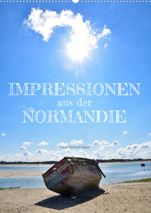 Impressionen aus der Normandie (Wandkalender 2023 DIN A2 hoch) von Ratzer,  Reinhold