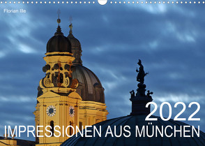 Impressionen aus München (Wandkalender 2022 DIN A3 quer) von Ille,  Florian
