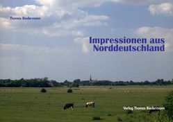 Impressionen aus Norddeutschland von Biedermann,  Thomas