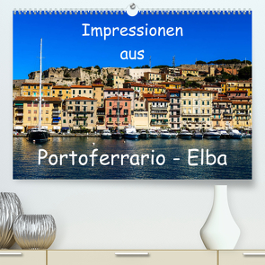 Impressionen aus Portoferrario – Elba (Premium, hochwertiger DIN A2 Wandkalender 2023, Kunstdruck in Hochglanz) von Hampe,  Gabi