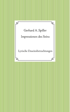 Impressionen des Seins von Spiller,  Gerhard A.