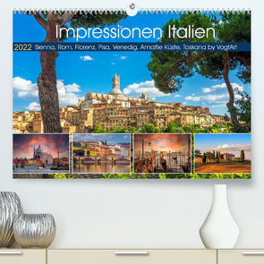 Impressionen Italien, Sienna, Rom, Florenz, Pisa, Venedig, Amalfie Küste, Toskana by VogtArt (Premium, hochwertiger DIN A2 Wandkalender 2022, Kunstdruck in Hochglanz) von VogtArt