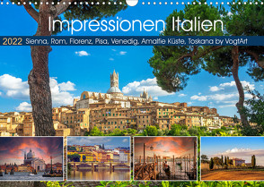 Impressionen Italien, Sienna, Rom, Florenz, Pisa, Venedig, Amalfie Küste, Toskana by VogtArt (Wandkalender 2022 DIN A3 quer) von VogtArt