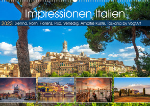 Impressionen Italien, Sienna, Rom, Florenz, Pisa, Venedig, Amalfie Küste, Toskana by VogtArt (Wandkalender 2023 DIN A2 quer) von VogtArt