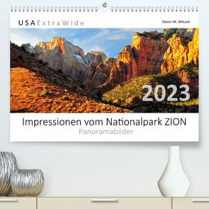 Impressionen vom Nationalpark ZION Panoramabilder (Premium, hochwertiger DIN A2 Wandkalender 2023, Kunstdruck in Hochglanz) von Wilczek,  Dieter-M.