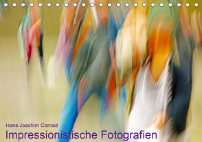 Impressionistische Fotografien (Tischkalender 2021 DIN A5 quer) von Joachim Conrad,  Hans