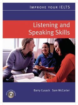 Improve your IELTS – Listening & Speaking Skills von Cusack,  Barry, McCarter,  Sam