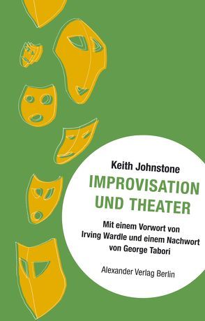 Improvisation und Theater von Johnstone,  Keith, Schreyer,  Petra, Tabori,  George, Wardle,  Irving