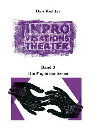 Improvisationstheater. Die Magie der Szene von Richter,  Dan