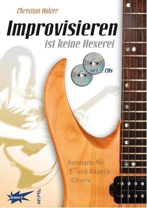 Improvisieren ist keine Hexerei (incl. 2 CDs) von Holzer,  Christian