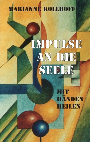 Impulse an die Seele von Kollhoff,  Marianne