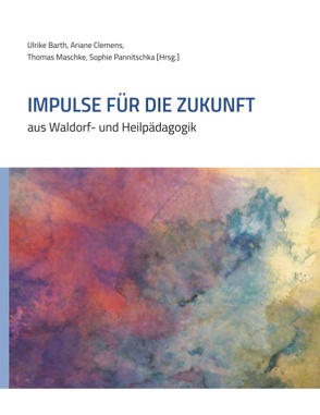 Impulse für die Zukunft von Barth,  Ulrike, Clemens,  Ariane, Maschke,  Thomas, Pannitschka,  Sophie