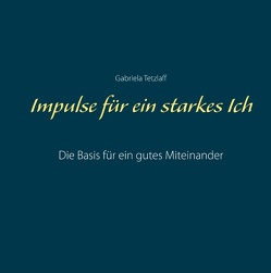 Impulse für ein starkes Ich von Tetzlaff,  Gabriela