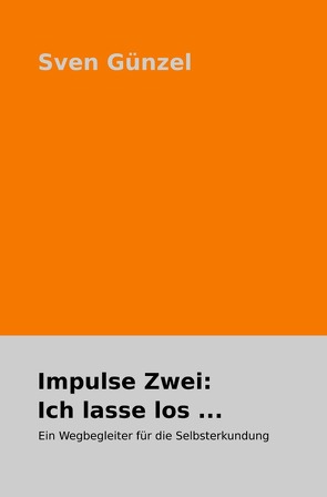 Impulse: / Impulse Zwei: Ich lasse los … von Günzel,  Sven