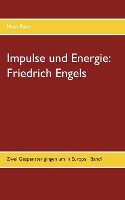 Impulse und Energie: Friedrich Engels von Paler,  Hein