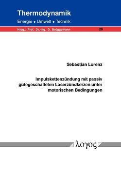 Impulskettenzündung mit passiv gütegeschalteten Laserzündkerzen unter motorischen Bedingungen von Lorenz,  Sebastian