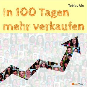 In 100 Tagen mehr verkaufen von Ain,  Tobias