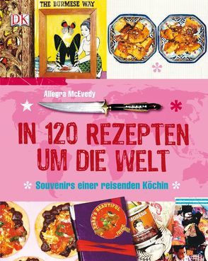 In 120 Rezepten um die Welt von McEvedy,  Allegra