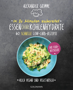 In 20 Minuten zubereitet: Essen ohne Kohlenhydrate von Grimme,  Alexander