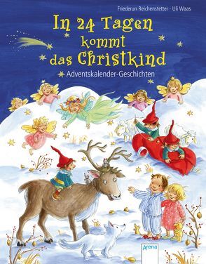 In 24 Tagen kommt das Christkind von Reichenstetter,  Friederun, Waas,  Uli