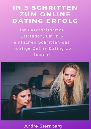 In 5 Schritten zum Online Dating Erfolg von Sternberg,  Andre