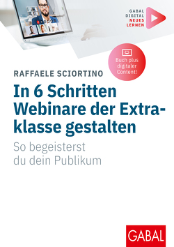 In 6 Schritten Webinare der Extraklasse gestalten von Sciortino,  Raffaele